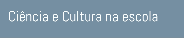 Ciência e Cultura na escola