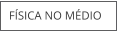 FÍSICA NO MÉDIO