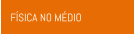 FÍSICA NO MÉDIO