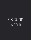 FÍSICA NO  MÉDIO