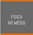 FÍSICA  NO MÉDIO